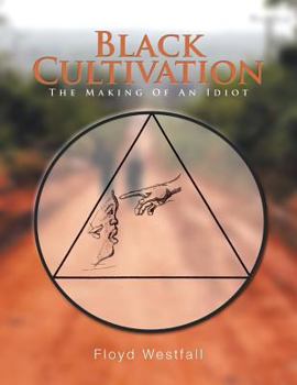 Paperback Black Cultivation: The Making Of An Idiot Book