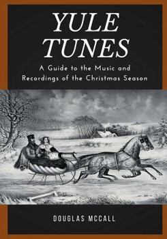 Paperback Yule Tunes: A Guide to the Music and Recordings of the Christmas Season Book