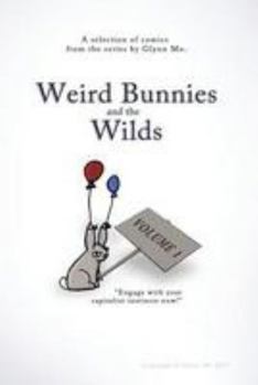 Paperback Weird Bunnies and the Wilds: Volume 1: A collection of comics from the Weird Bunnies web comic, selected by the author. Book