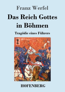 Paperback Das Reich Gottes in Böhmen: Tragödie eines Führers [German] Book