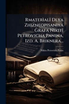 Paperback Rmaterìalî Dlya Zhizneopisanìya Grafa Nikitî Petrovicha Panina, Izd. A. Briknera... [French] Book