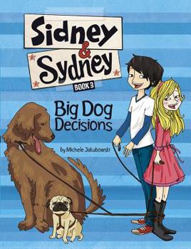 Big Dog Decisions - Book #3 of the Sidney & Sydney