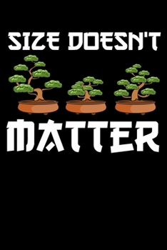 Paperback Size Doesn't Matter: Cute & Funny Size Doesn't Matter Small Bonsai Tree Plant Blank Composition Notebook for Journaling & Writing (120 Line Book