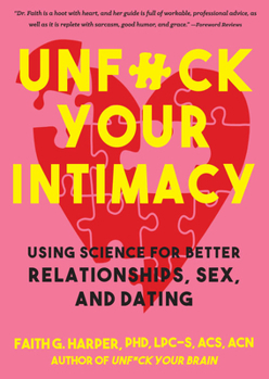 Paperback Unfuck Your Intimacy: Using Science for Better Relationships, Sex, and Dating Book