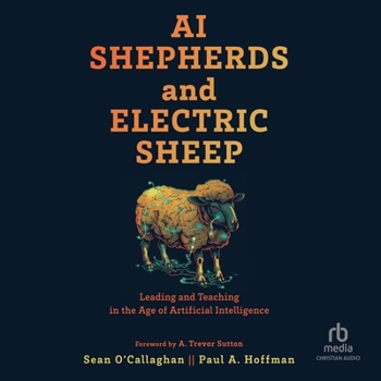 MP3 CD AI Shepherds and Electric Sheep: Leading and Teaching in the Age of Artificial Intelligence Book