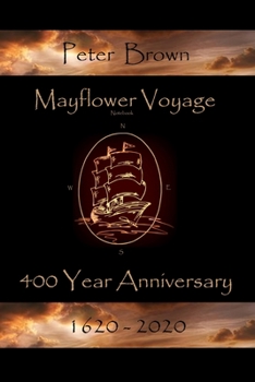 Mayflower Voyage  400 Year Anniversary 1620 - 2020: Peter Brown