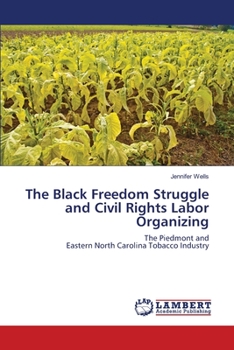 Paperback The Black Freedom Struggle and Civil Rights Labor Organizing Book