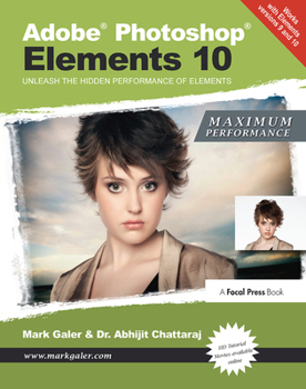 Hardcover Adobe Photoshop Elements 10: Maximum Performance: Unleash the Hidden Performance of Elements Book