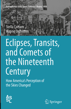 Paperback Eclipses, Transits, and Comets of the Nineteenth Century: How America's Perception of the Skies Changed Book