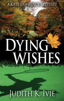 Dying Wishes - Book #5 of the Kate Lawrence Mystery