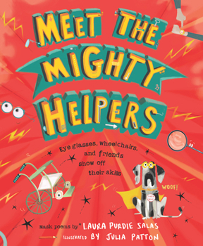 Hardcover Meet the Mighty Helpers: Eyeglasses, Wheelchairs, and Friends Show Off Their Skills Book