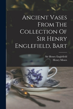 Paperback Ancient Vases From The Collection Of Sir Henry Englefield, Bart Book