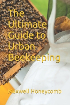 Paperback The Ultimate Guide to Urban Beekeeping Book