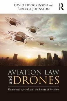 Hardcover Aviation Law and Drones: Unmanned Aircraft and the Future of Aviation Book