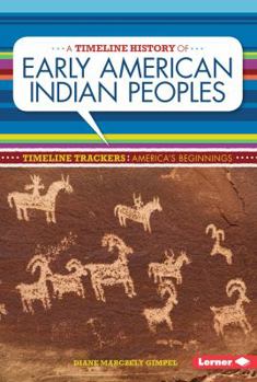 A Timeline History of Early American Indian Peoples - Book  of the Timeline Trackers: America's Beginnings