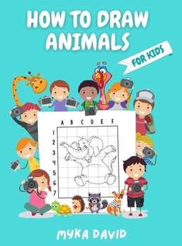 How to Draw Animals for Kids: Super Fun and Simple Animals Designs- Activity Book for Kids to Learn to Draw in Easy Simple Step - Drawing Grid Activity Book for Kids- Step-by-Step Drawing Workbook for