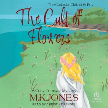 The Cult of Flowers: The Curiosity Club of St Foy Book 4