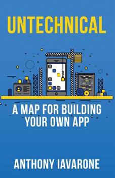 Paperback Untechnical: A Map For Your Own App Book