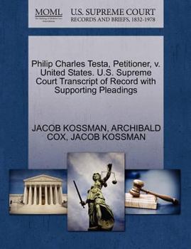Paperback Philip Charles Testa, Petitioner, V. United States. U.S. Supreme Court Transcript of Record with Supporting Pleadings Book