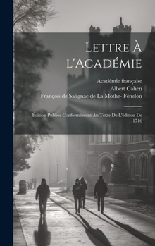 Hardcover Lettre à l'Académie: Édition publiée conformément au texte de l'édition de 1716 [French] Book