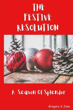 Paperback The Festive Resolution: A Season Of Splendor Book