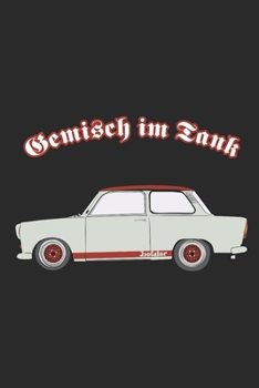 Gemisch im Tank: Trabant 1:50 DDR IFA 601 Notizbuch (German Edition)