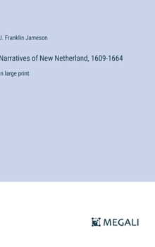 Hardcover Narratives of New Netherland, 1609-1664: in large print Book