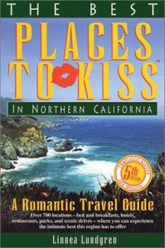 Paperback The Best Places to Kiss in Northern California: A Romantic Travel Guide Book