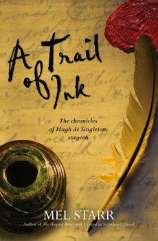 A Trail of Ink The Third Chronicle of Hugh de Singleton, Surgeon - Book #3 of the Chronicles of Hugh de Singleton, Surgeon