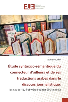 Paperback Étude syntaxico-sémantique du connecteur d'ailleurs et de ses traductions arabes dans le discours journalistique [French] Book