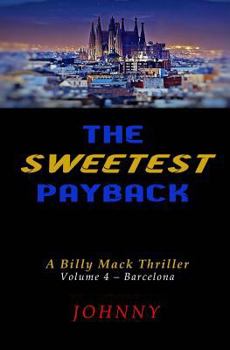 The Sweetest Payback: Barcelona - Book #4 of the Billy Mack