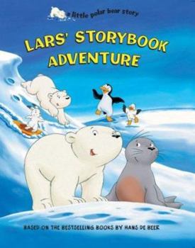 Lars' Storybook Adventure (a little polar bear story) - Book  of the Kleine IJsbeer