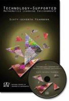 Technology-Supported Mathematics Learning Environments (National Council of Teachers of Mathematics Yearbook)