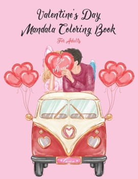 Paperback Be Mine Valentine's Day Mandala Coloring Book For Adults: A Funny Valentine's Day Coloring Book for Adults, Gag Gift for Valentines Day, 14th of Febru Book