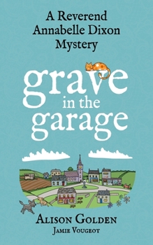 Grave in the Garage - Book #4 of the Reverend Annabelle Dixon