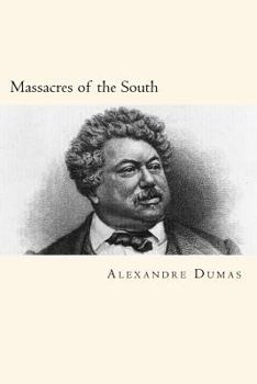 Massacres of the South (1551-1815)Celebrated Crimes - Book #3 of the Celebrated Crimes