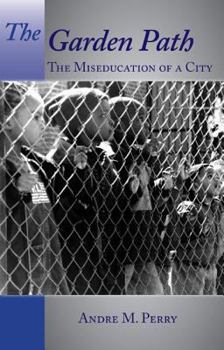 Paperback The Garden Path: The Miseducation of a City Book