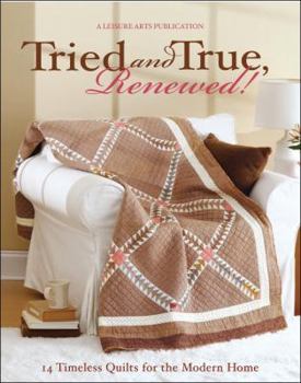 Paperback Tried and True, Renewed!: 14 Timeless Quilts for the Modern Home Book