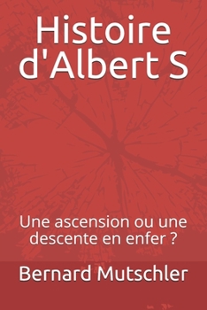 Paperback Histoire d'Albert S: Une ascension ou une descente en enfer ? [French] Book