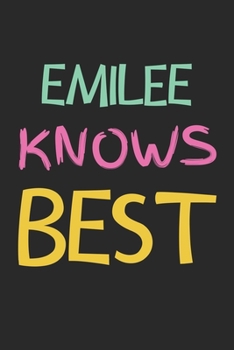 Emilee Knows Best: Lined Journal, 120 Pages, 6 x 9, Emilee Personalized Name Notebook Gift Idea, Black Matte Finish (Emilee Knows Best Journal)