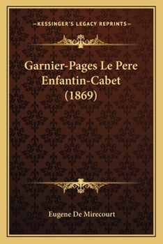 Garnier-Pages Le Pere Enfantin-Cabet (1869)