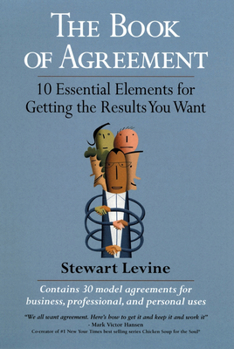 Paperback The Book of Agreement: 10 Essential Elements for Getting the Results You Want Book