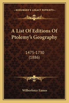 Paperback A List Of Editions Of Ptolemy's Geography: 1475-1730 (1886) Book