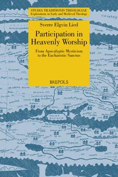 Paperback Participation in Heavenly Worship: From Apocalyptic Mysticism to the Eucharistic Sanctus [Greek, Ancient (To 1453)] Book