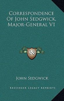 Hardcover Correspondence Of John Sedgwick, Major-General V1 Book