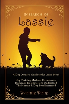 In Search of Lassie : A Dog Owner's Guide to the Lassie Myth