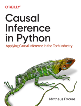 Paperback Causal Inference in Python: Applying Causal Inference in the Tech Industry Book