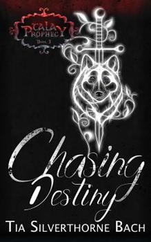 Chasing Destiny - Book #3 of the Tala Prophecy