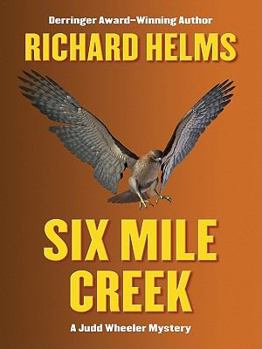 Six Mile Creek - Book #1 of the Judd Wheeler