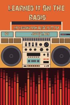 Paperback Learned It on The Radio: Lessons from AC/DC to ZZ Top Book